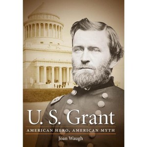 U.S. Grant - (Civil War America) by  Joan Waugh (Paperback) - 1 of 1
