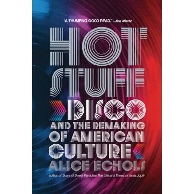 Hot Stuff - by  Alice Echols (Paperback)