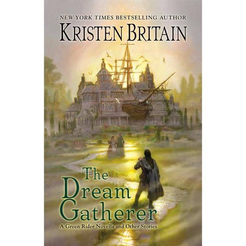 the dream gatherer a green rider novella kristen britain