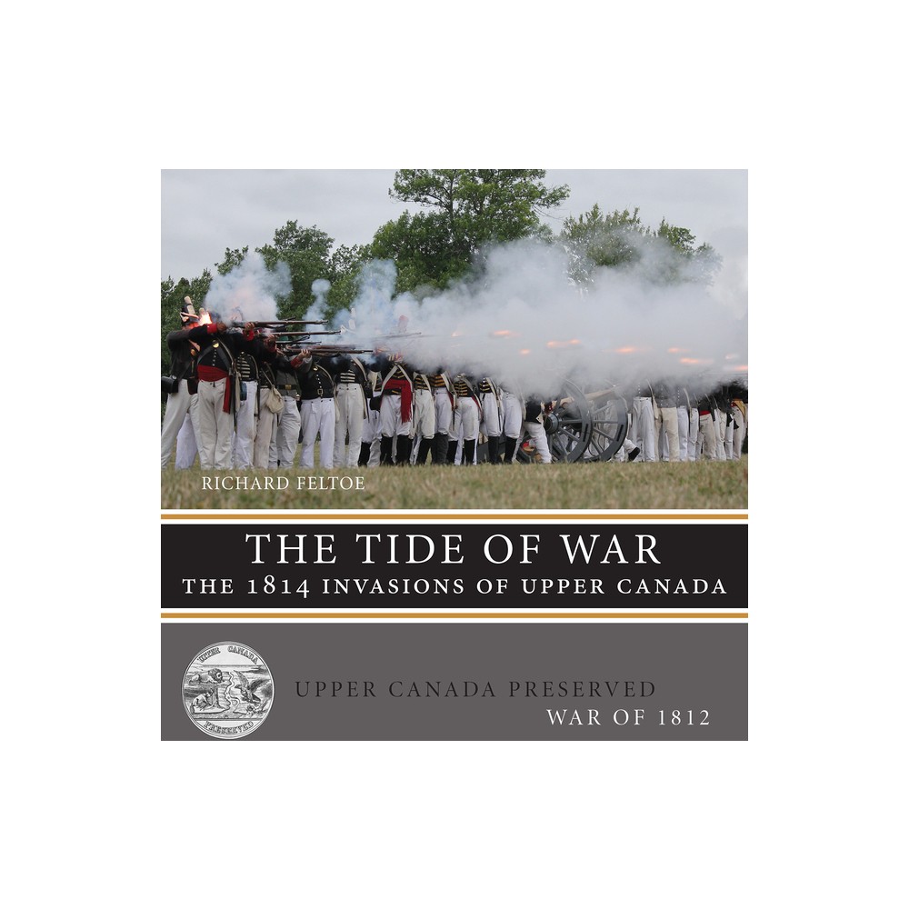 ISBN 9781459714106 product image for The Tide of War - (Upper Canada Preserved -- War of 1812) by Richard Feltoe (Pap | upcitemdb.com