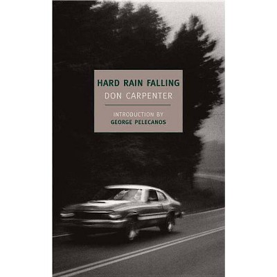 Hard Rain Falling - (New York Review Books Classics) by  Don Carpenter (Paperback)