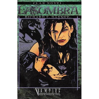 Clan Novel Lasombra - (Clan Novel Saga) by  Richard E Dansky (Paperback)