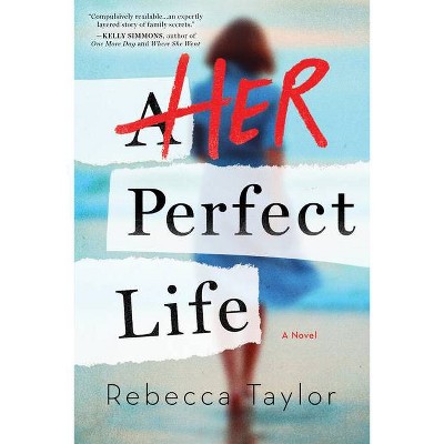 Her Perfect Life - by  Rebecca Taylor (Paperback)