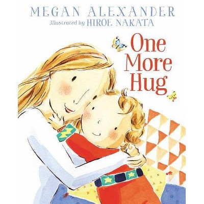 One More Hug - by  Megan Alexander (Hardcover)