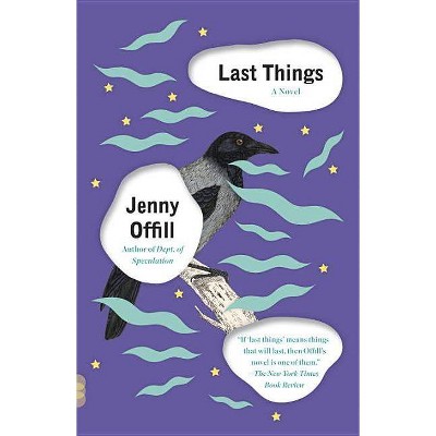 Last Things - (Vintage Contemporaries) by  Jenny Offill (Paperback)