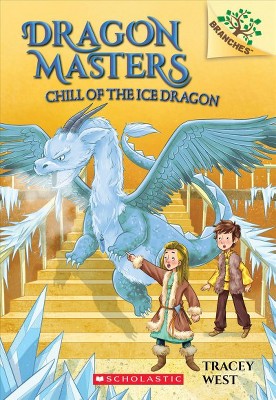 Chill of the Ice Dragon: A Branches Book (Dragon Masters #9), 9 - by  Tracey West (Paperback)