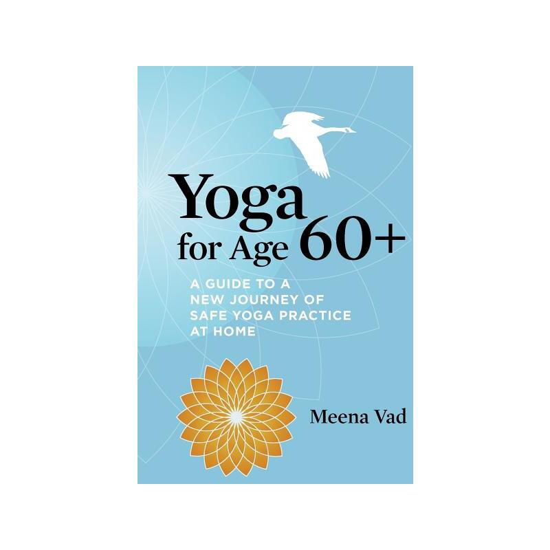 Yoga for Age 60+ - by  Meena Vad (Paperback), 1 of 2
