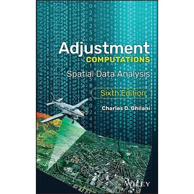Adjustment Computations - 6th Edition by  Charles D Ghilani (Hardcover)