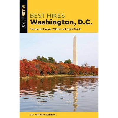 Best Hikes Washington, D.C. - (Best Hikes Near) 2nd Edition by  Bill Burnham & Mary Burnham (Paperback)