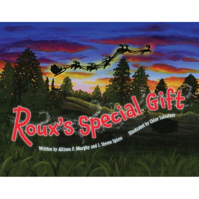 Roux's Special Gift - by  J Steven Spires & Allison P Murphy (Hardcover)