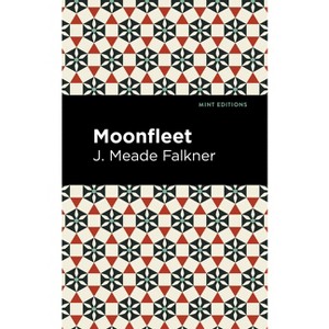 Moonfleet - (Mint Editions (Grand Adventures)) by  J Meade Falkner (Hardcover) - 1 of 1