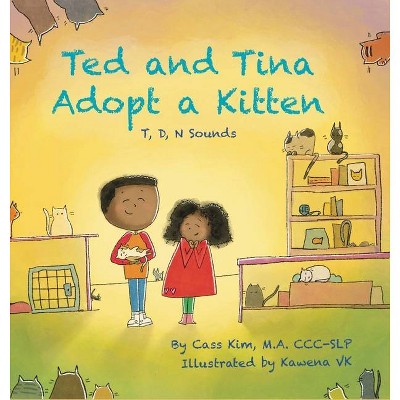 Ted and Tina Adopt a Kitten - (Phonological and Articulation Children's Books) by  Cass Kim (Hardcover)