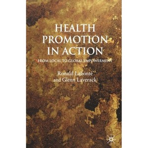 Health Promotion in Action - by  R Labonté & G Laverack (Paperback) - 1 of 1