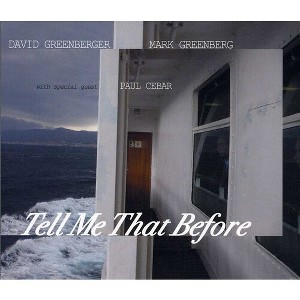 David Greenberger & Mark Greenberg with Paul Cebar - Tell Me That Before (CD) - 1 of 1