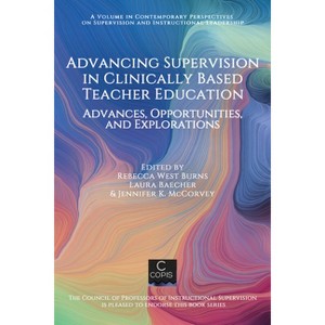 Advancing Supervision in Clinically Based Teacher Education - (Contemporary Perspectives on Supervision and Instructional Leadership) (Paperback) - 1 of 1