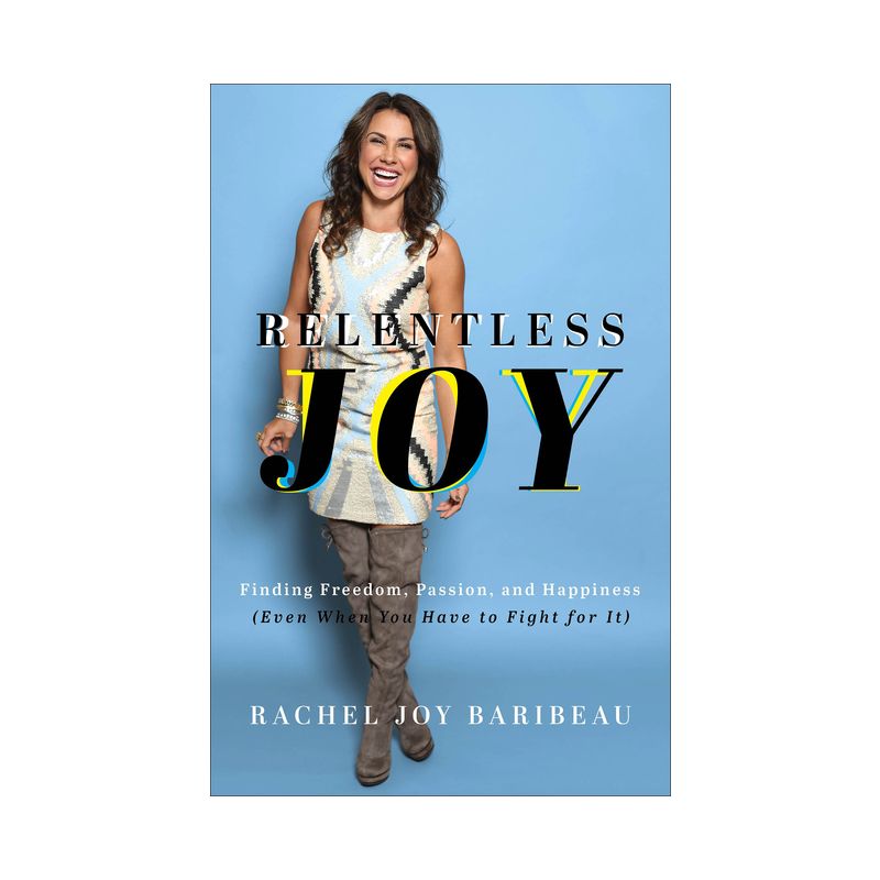 Relentless Joy - by Rachel Joy Baribeau, 1 of 2