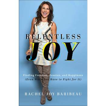 Relentless Joy - by Rachel Joy Baribeau