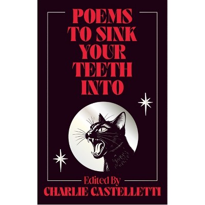 Poems to Sink Your Teeth Into - by  Charlie Castelletti (Hardcover)