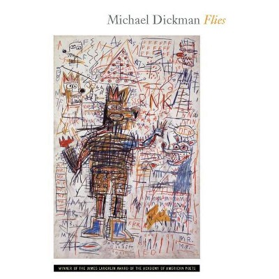 Flies - (Lannan Literary Selections) by  Michael Dickman (Paperback)