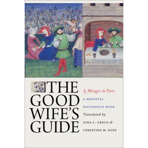 The Good Wife's Guide (Le Ménagier de Paris) - (Paperback) - 1 of 1