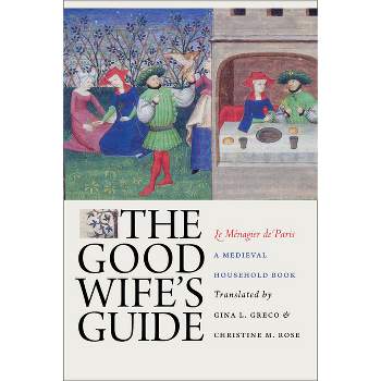 The Good Wife's Guide (Le Ménagier de Paris) - (Paperback)