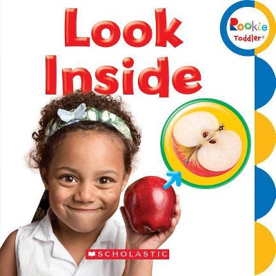 Look Inside (Rookie Toddler) - by  Scholastic (Board Book)