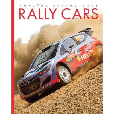 Rally Cars - (Amazing Machines: Racing Cars) by  Ashley Gish (Paperback)