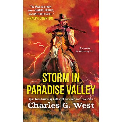 Storm in Paradise Valley - by  Charles G West (Paperback)