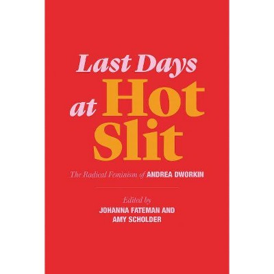 Last Days at Hot Slit - (Semiotext(e) / Native Agents) by  Andrea Dworkin (Paperback)