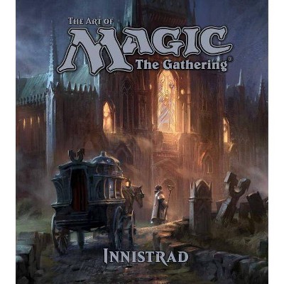 The Art of Magic: The Gathering - Innistrad - by  James Wyatt (Hardcover)