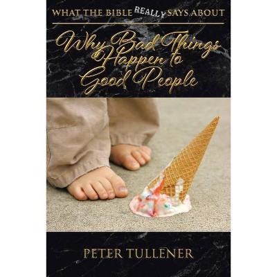 What the Bible REALLY Says About - by  Peter Tullener (Paperback)