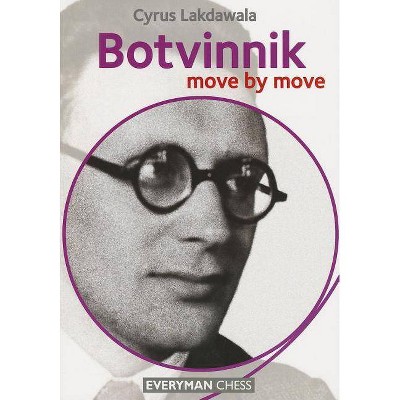 Botvinnik: Move by Move - by  Cyrus Lakdawala (Paperback)