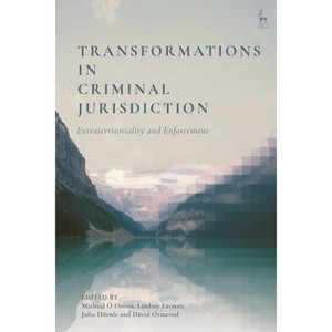 Transformations in Criminal Jurisdiction - by  Micheál Ó Floinn & Lindsay Farmer & Julia Hörnle & David Ormerod Kc (Hardcover) - 1 of 1