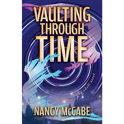 Vaulting Through Time - by  Nancy McCabe (Paperback)
