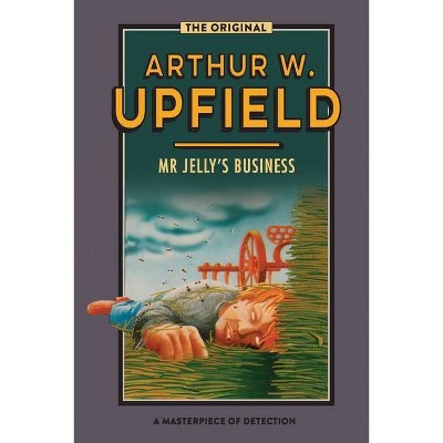 Mr Jelly's Business - (Inspector Bonaparte Mysteries) by  Arthur W Upfield (Paperback)