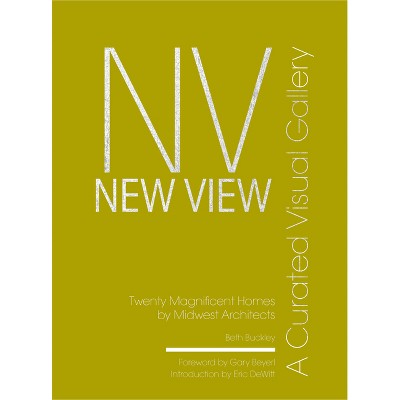 New View: A Curated Visual Gallery - by  Beth Benton Buckley (Hardcover)