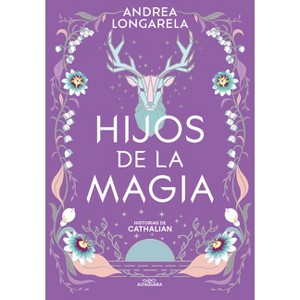 Hijos de la Magia / Children of Magic - (Historias de Cathalian) by  Andrea Longarela (Paperback) - 1 of 1