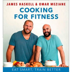 Cooking for Fitness - by  James Haskell & Omar Meziane (Hardcover) - 1 of 1