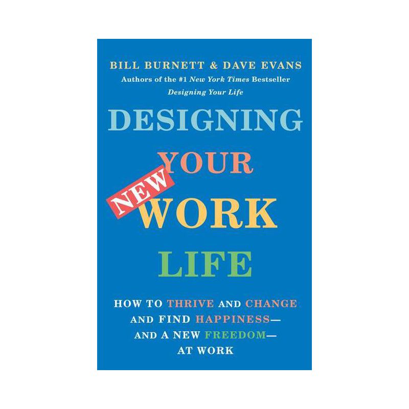 Designing Your New Work Life - by  Bill Burnett & Dave Evans (Paperback), 1 of 2