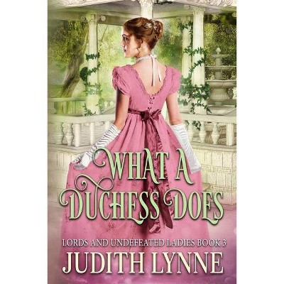 What a Duchess Does - by  Judith Lynne (Paperback)