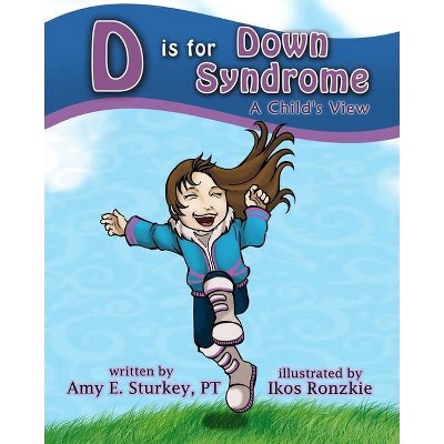 D is for Down Syndrome - (Abc's of Childhood Challenges) by  Amy E Sturkey Pt (Paperback)