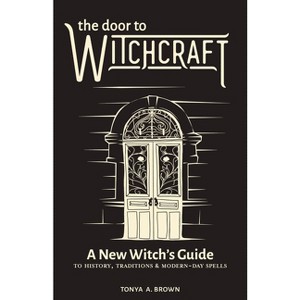 The Door to Witchcraft - by  Tonya A Brown (Paperback) - 1 of 1