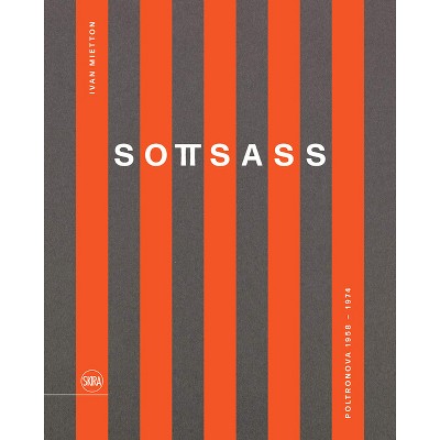 Sottsass: Poltronova 1958-1974 - by  Ettore Sottsass (Hardcover)