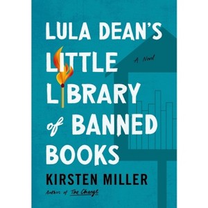 Lula Dean's Little Library of Banned Books - by  Kirsten Miller (Hardcover) - 1 of 1