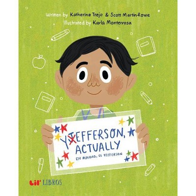 Yefferson, Actually / En Realidad, Es Yefferson - (Lil' Libros) by  Katherine Trejo & Scott Martin-Rowe (Hardcover)