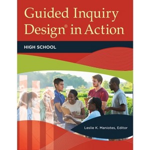 Guided Inquiry Design(R) in Action - (Libraries Unlimited Guided Inquiry) by  Leslie Maniotes (Paperback) - 1 of 1