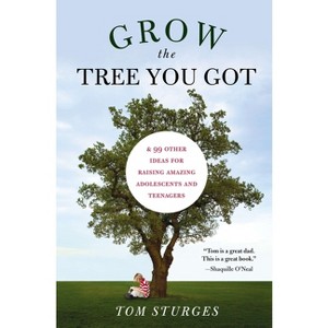Grow the Tree You Got - by  Tom Sturges (Paperback) - 1 of 1