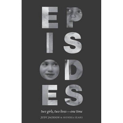 Episodes - by  Judy Jackson & Monika Sears (Paperback)