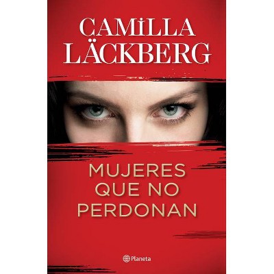 Mujeres Que No Perdonan - by  Camilla Läckberg (Paperback)
