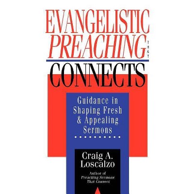 Evangelistic Preaching That Connects - by  Craig A Loscalzo (Paperback)